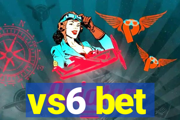 vs6 bet